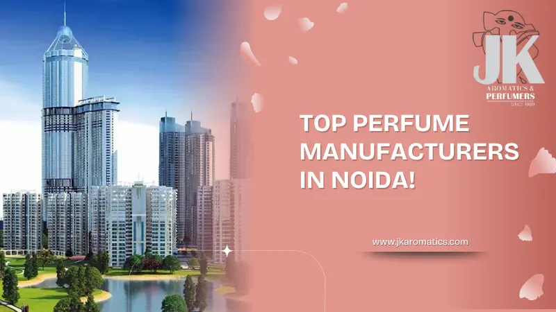 Top Perfume Manufacturers in Noida