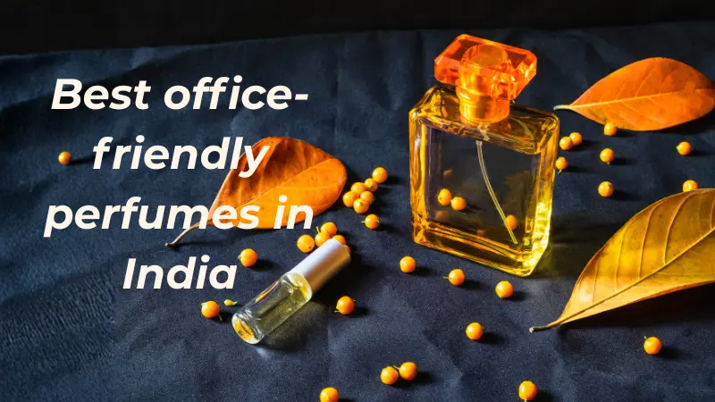 Best office-friendly perfumes in India