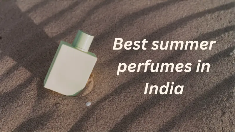 Best summer perfumes in India