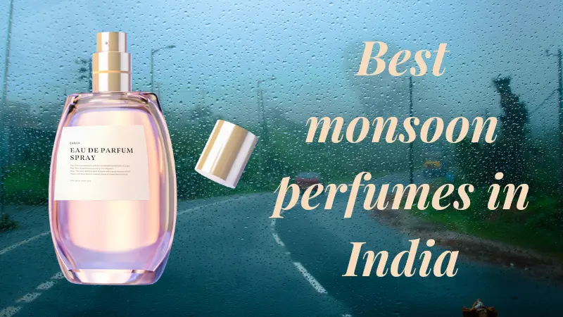 Best monsoon perfumes in India