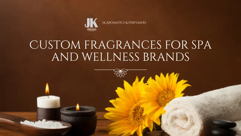 Custom Fragrances for Spa and Wellness Brands